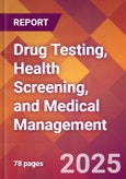 Drug Testing, Health Screening, and Medical Management - 2024 U.S. Market Research Report with Updated Recession Risk Forecasts- Product Image