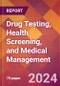 Drug Testing, Health Screening, and Medical Management - 2024 U.S. Market Research Report with Updated Recession Risk Forecasts - Product Thumbnail Image