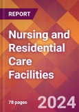 Nursing and Residential Care Facilities - 2024 U.S. Market Research Report with Updated Recession Risk Forecasts- Product Image