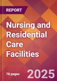 Nursing and Residential Care Facilities - 2024 U.S. Market Research Report with Updated Recession Risk Forecasts- Product Image