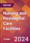 Nursing and Residential Care Facilities - 2024 U.S. Market Research Report with Updated Recession Risk Forecasts - Product Image
