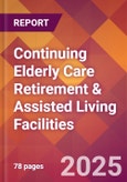 Continuing Elderly Care Retirement & Assisted Living Facilities - US Industry Market Research Report with Updated Recession Risk Analysis & Forecasts- Product Image