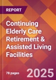 Continuing Elderly Care Retirement & Assisted Living Facilities - 2024 U.S. Market Research Report with Updated Recession Risk Forecasts- Product Image