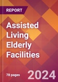 Assisted Living Elderly Facilities - 2024 U.S. Market Research Report with Updated Recession Risk Forecasts- Product Image