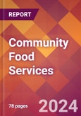 Community Food Services - 2024 U.S. Market Research Report with Updated Recession Risk Forecasts- Product Image