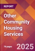 Other Community Housing Services - 2024 U.S. Market Research Report with Updated Recession Risk Forecasts- Product Image