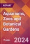 Aquariums, Zoos and Botanical Gardens - 2024 U.S. Market Research Report with Updated Recession Risk Forecasts - Product Thumbnail Image