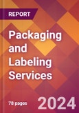 Packaging and Labeling Services - 2024 U.S. Market Research Report with Updated Recession Risk Forecasts- Product Image