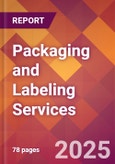 Packaging and Labeling Services - 2024 U.S. Market Research Report with Updated Recession Risk Forecasts- Product Image