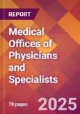 Medical Offices of Physicians and Specialists - 2024 U.S. Market Research Report with Updated Recession Risk Forecasts- Product Image