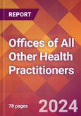Offices of All Other Health Practitioners - 2024 U.S. Market Research Report with Updated Recession Risk Forecasts- Product Image