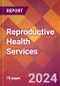 Reproductive Health Services - 2023 U.S. Market Research Report with Updated Recession Forecasts - Product Image
