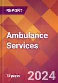 Ambulance Services - 2024 U.S. Market Research Report with Updated Recession Risk Forecasts- Product Image