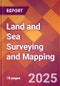 Land and Sea Surveying and Mapping - 2024 U.S. Market Research Report with Updated Recession Risk Forecasts - Product Thumbnail Image