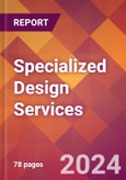 Specialized Design Services - 2024 U.S. Market Research Report with Updated Recession Risk Forecasts- Product Image
