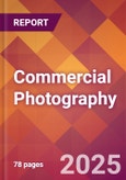 Commercial Photography - 2024 U.S. Market Research Report with Updated Recession Risk Forecasts- Product Image