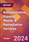 Administrative, Support, Waste, & Remediation Services - 2024 U.S. Market Research Report with Updated Recession Risk Forecasts- Product Image