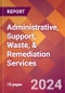 Administrative, Support, Waste, & Remediation Services - 2024 U.S. Market Research Report with Updated Recession Risk Forecasts - Product Image