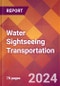Water Sightseeing Transportation - 2024 U.S. Market Research Report with Updated Recession Risk Forecasts - Product Thumbnail Image