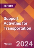 Support Activities for Transportation - 2024 U.S. Market Research Report with Updated Recession Risk Forecasts- Product Image