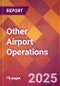 Other Airport Operations - 2024 U.S. Market Research Report with Updated Recession Risk Forecasts - Product Image