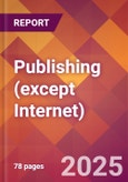 Publishing (except Internet) - 2024 U.S. Market Research Report with Updated Recession Risk Forecasts- Product Image