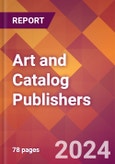 Art and Catalog Publishers - 2024 U.S. Market Research Report with Updated Recession Risk Forecasts- Product Image
