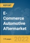E-Commerce Automotive Aftermarket Global Market Report 2022: Ukraine-Russia War Impact - Product Image