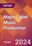 Major Label Music Production - 2024 U.S. Market Research Report with Updated Recession Risk Forecasts- Product Image