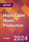 Major Label Music Production - 2024 U.S. Market Research Report with Updated Recession Risk Forecasts - Product Image