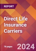 Direct Life Insurance Carriers - 2024 U.S. Market Research Report with Updated Recession Risk Forecasts- Product Image