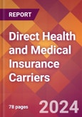 Direct Health and Medical Insurance Carriers - 2024 U.S. Market Research Report with Updated Recession Risk Forecasts- Product Image
