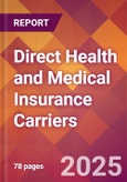 Direct Health and Medical Insurance Carriers - 2024 U.S. Market Research Report with Updated Recession Risk Forecasts- Product Image