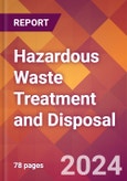 Hazardous Waste Treatment and Disposal - 2024 U.S. Market Research Report with Updated Recession Risk Forecasts- Product Image