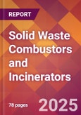 Solid Waste Combustors and Incinerators - 2024 U.S. Market Research Report with Updated Recession Risk Forecasts- Product Image