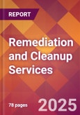 Remediation and Cleanup Services - 2024 U.S. Market Research Report with Updated Recession Risk Forecasts- Product Image