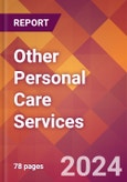 Other Personal Care Services - 2024 U.S. Market Research Report with Updated Recession Risk Forecasts- Product Image