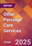 Other Personal Care Services - 2024 U.S. Market Research Report with Updated Recession Risk Forecasts- Product Image