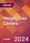 Weight Loss Centers - 2024 U.S. Market Research Report with Updated Recession Risk Forecasts - Product Image