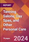 Tanning Salons, Day Spas, and Other Personal Care - 2024 U.S. Market Research Report with Updated Recession Risk Forecasts- Product Image