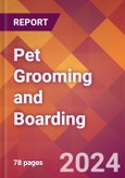 Pet Grooming and Boarding - 2024 U.S. Market Research Report with Updated Recession Risk Forecasts- Product Image