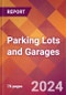 Parking Lots and Garages - 2024 U.S. Market Research Report with Updated Recession Risk Forecasts - Product Thumbnail Image