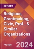 Religious, Grantmaking, Civic, Prof., & Similar Organizations - 2024 U.S. Market Research Report with Updated Recession Risk Forecasts- Product Image