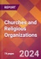 Churches and Religious Organizations - 2024 U.S. Market Research Report with Updated Recession Risk Forecasts - Product Image