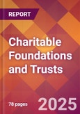 Charitable Foundations and Trusts - 2024 U.S. Market Research Report with Updated Recession Risk Forecasts- Product Image