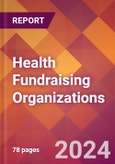 Health Fundraising Organizations - 2024 U.S. Market Research Report with Updated Recession Risk Forecasts- Product Image