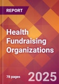 Health Fundraising Organizations - 2024 U.S. Market Research Report with Updated Recession Risk Forecasts- Product Image