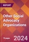 Other Social Advocacy Organizations - 2024 U.S. Market Research Report with Updated Recession Risk Forecasts - Product Image