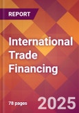 International Trade Financing - 2024 U.S. Market Research Report with Updated Recession Risk Forecasts- Product Image