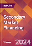 Secondary Market Financing - 2024 U.S. Market Research Report with Updated Recession Risk Forecasts- Product Image